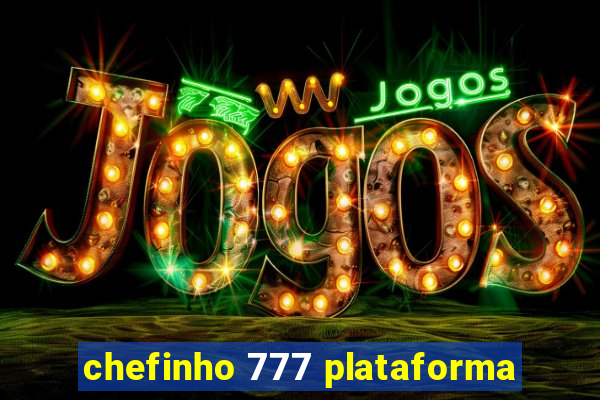 chefinho 777 plataforma